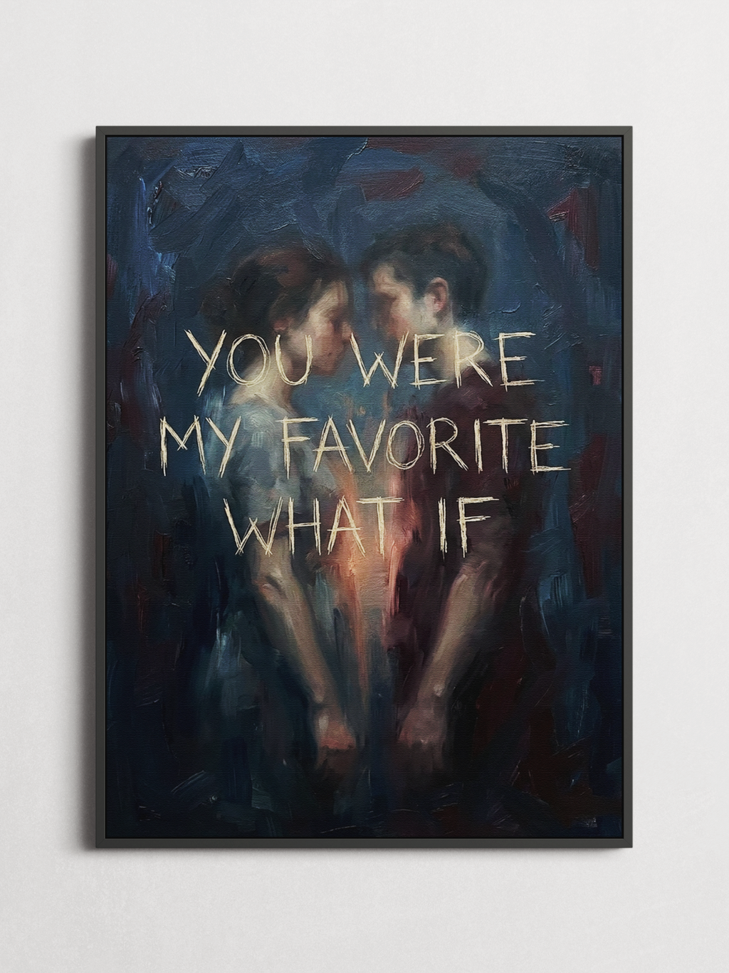 You Were My Favorite What If – Typography Poster
