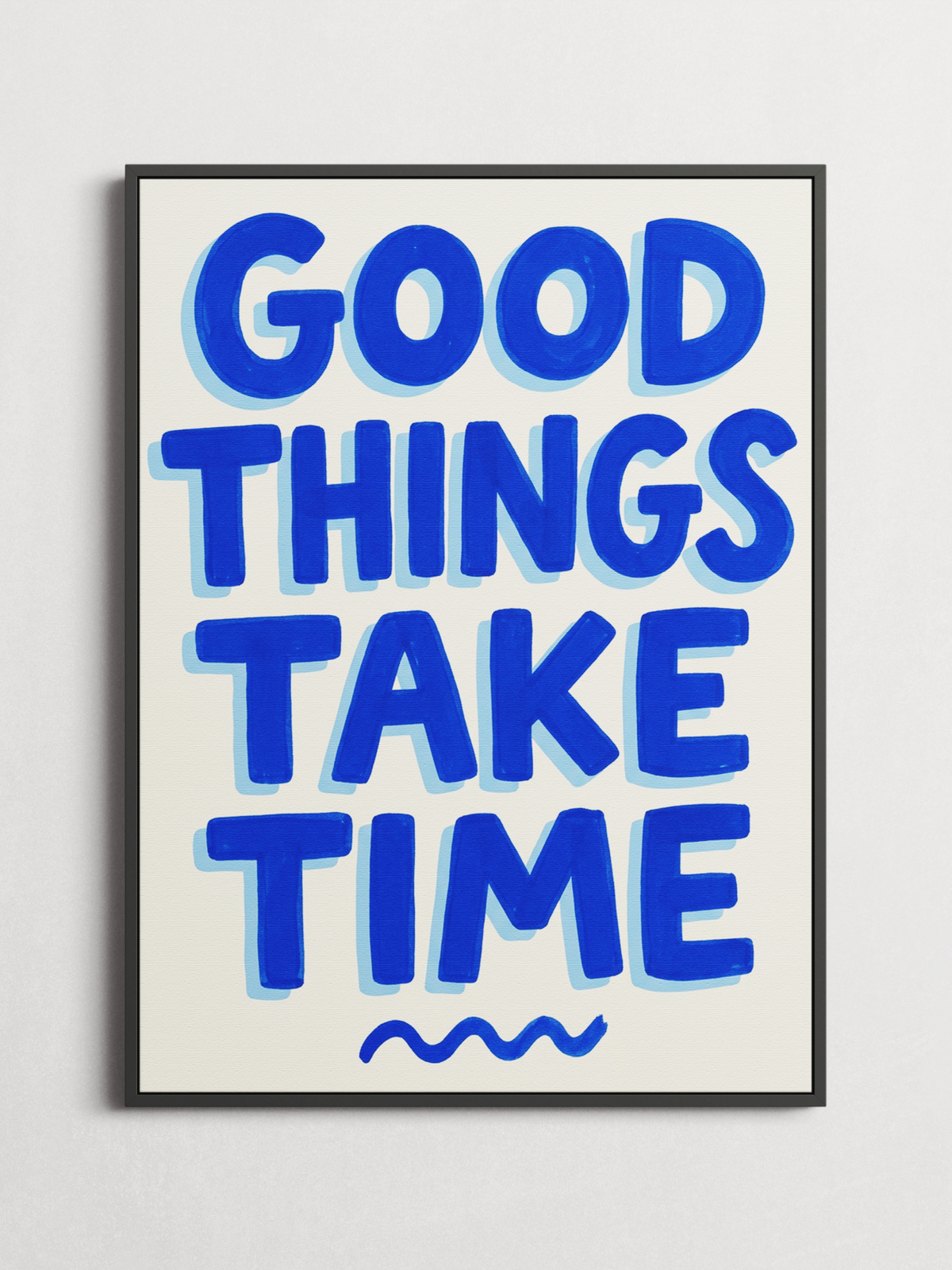 Good Things Take Time – Typography Poster