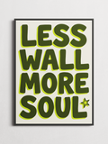 Less Wall More Soul – Typography Poster