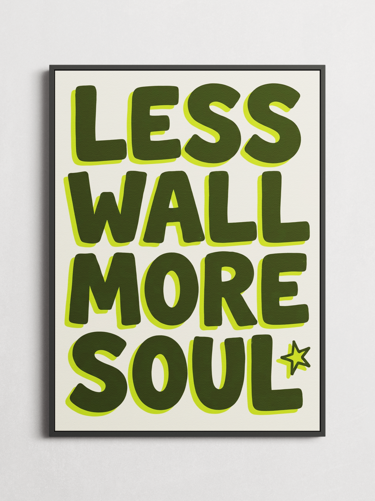 Less Wall More Soul – Typography Poster
