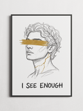 I See Enough – Typography Poster